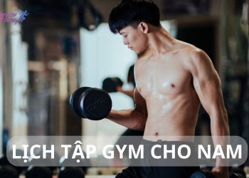 Lịch tập gym cho nam: Hướng dẫn toàn diện và chi tiết nhất